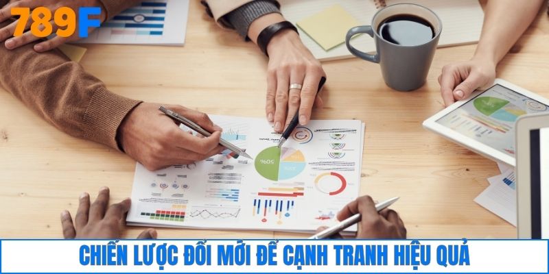 Chiến lược đổi mới để cạnh tranh hiệu quả