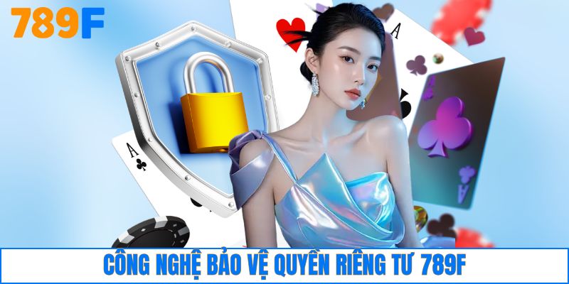 Công nghệ bảo vệ quyền riêng tư 789F