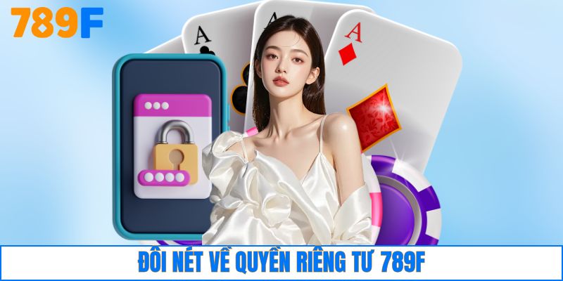 Đôi nét về quyền riêng tư 789F