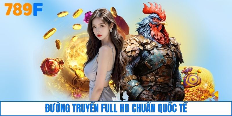Đường truyền Full HD chuẩn quốc tế