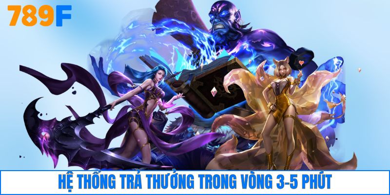 Hệ thống trả thưởng trong vòng 3-5 phút