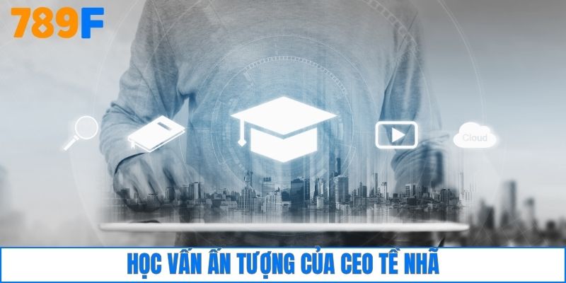 Học vấn ấn tượng của CEO Tề Nhã