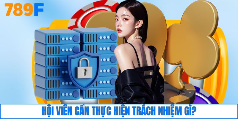 Hội viên cần thực hiện trách nhiệm gì?