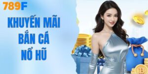 Khuyến Mãi Bắn Cá Nổ Hũ - Tặng Tiền Triệu Không Giới Hạn