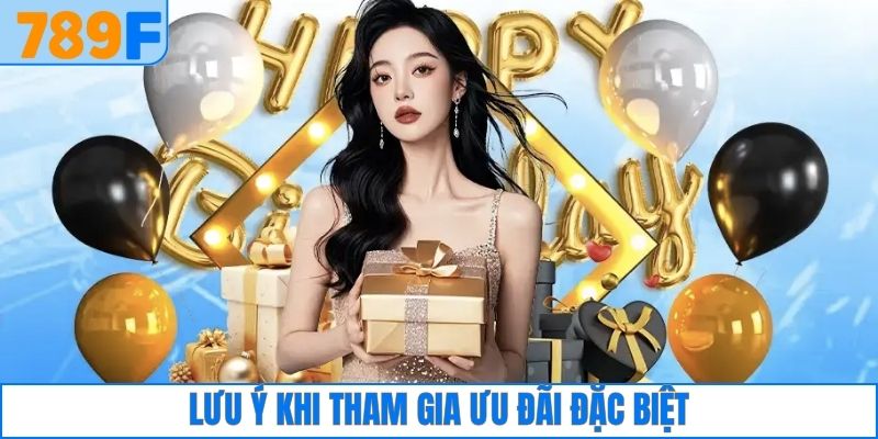 Lưu ý khi tham gia ưu đãi đặc biệt