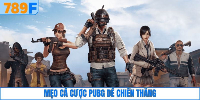Mẹo cá cược PUBG dễ chiến thắng