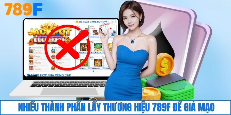 Nhiều thành phần lấy thương hiệu 789F để giả mạo
