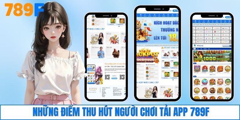 Những điểm thu hút người chơi tải app 789F
