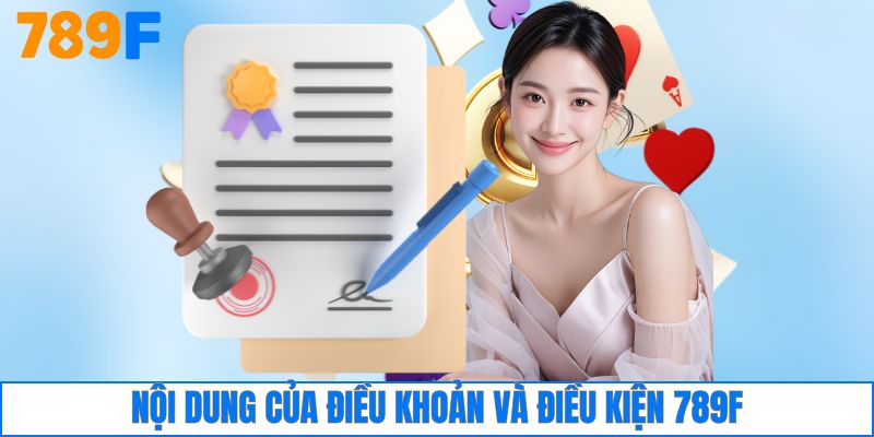 Nội dung của điều khoản và điều kiện 789F