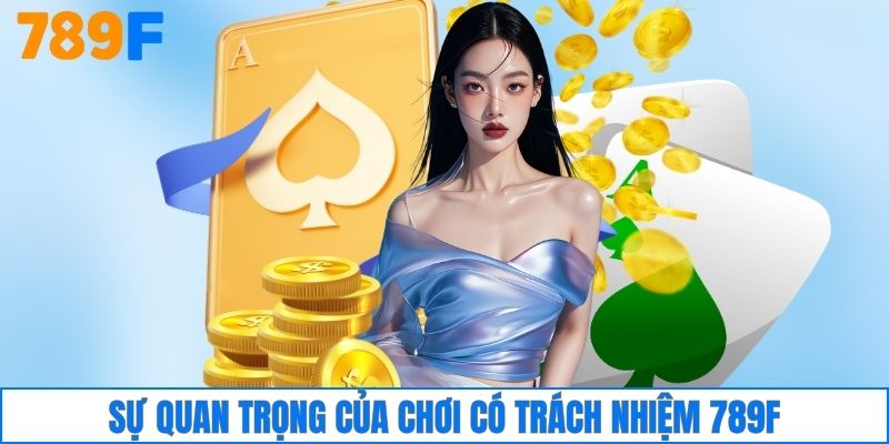 Sự quan trọng của chơi có trách nhiệm 789F