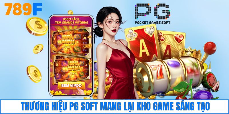 Thương hiệu PG Soft mang lại kho game sáng tạo