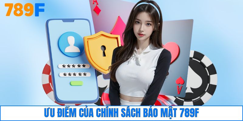 Ưu điểm của chính sách bảo mật 789F