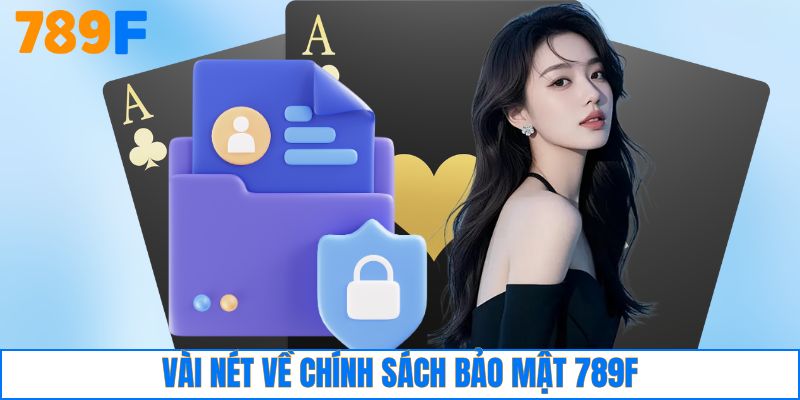 Vài nét về chính sách bảo mật 789F