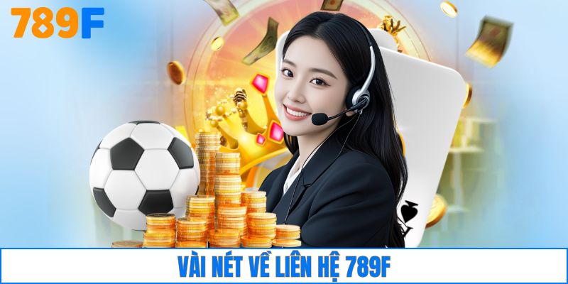 Vài nét về liên hệ 789F