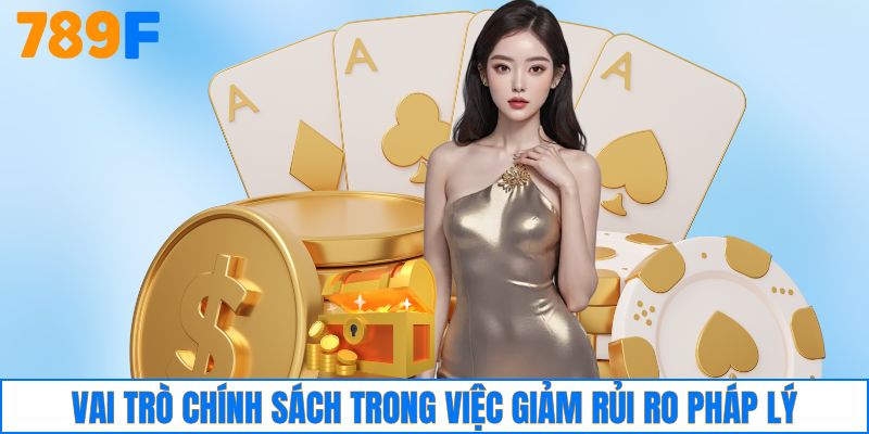 Vai trò chính sách trong việc giảm rủi ro pháp lý