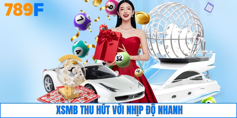 XSMB thu hút với nhịp độ nhanh