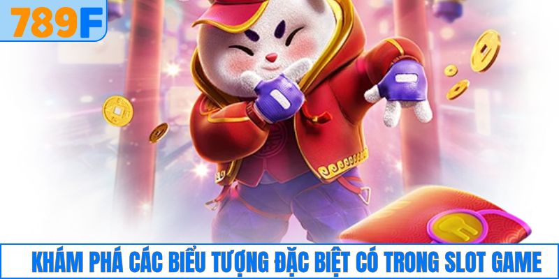 Khám phá các biểu tượng đặc biệt có trong slot game