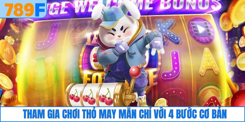 Tham gia chơi thỏ may mắn chỉ với 4 bước cơ bản