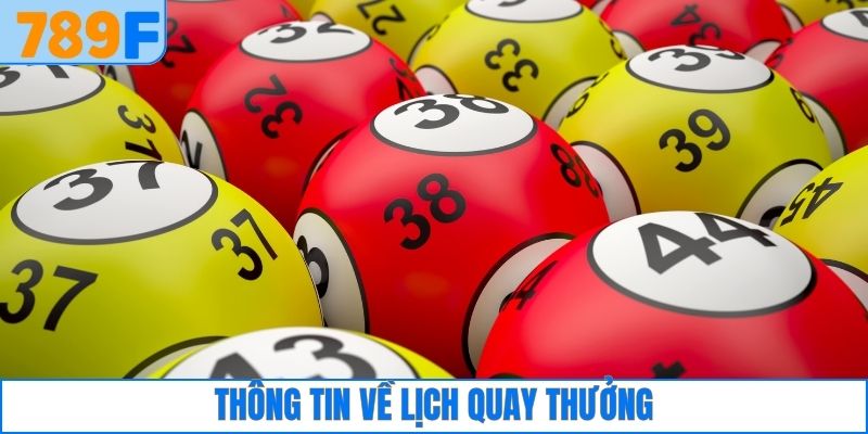 Thông tin về lịch quay thưởng xổ số