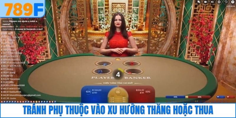 Tránh phụ thuộc vào xu hướng thắng hoặc thua