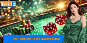 789F thông báo tin tức casino mới nhất