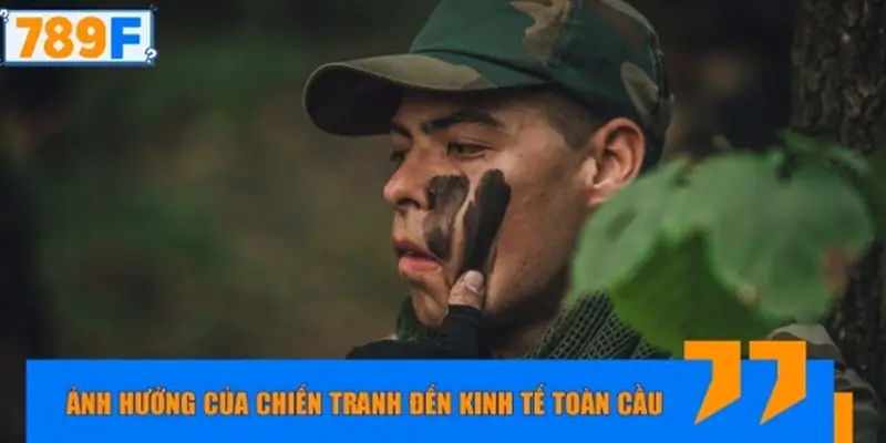 Ảnh hưởng của chiến tranh đến kinh tế toàn cầu