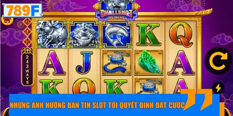 Ảnh hưởng của tin tức nổ hũ 789F tới quyết định cá cược