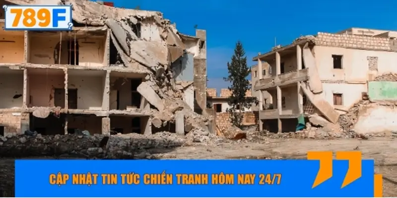 Cập nhật tin tức chiến tranh hôm nay 24/7