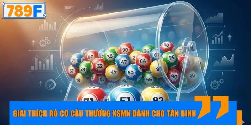 Chi tiết cơ cấu giải thưởng XSMN