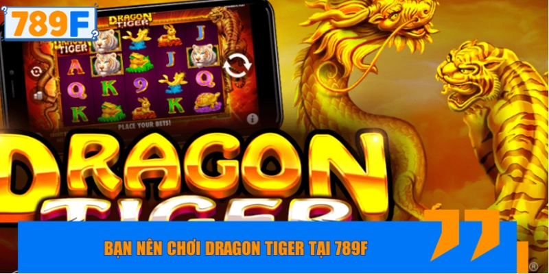 Chơi Rồng và Hổ ngay tại 789F