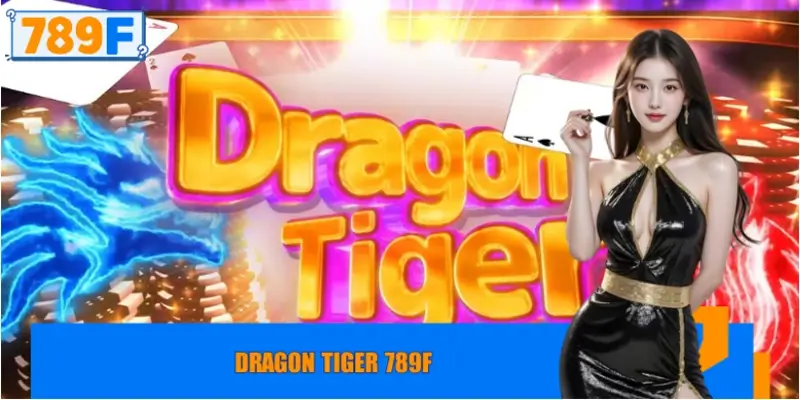 Dragon Tiger 789F