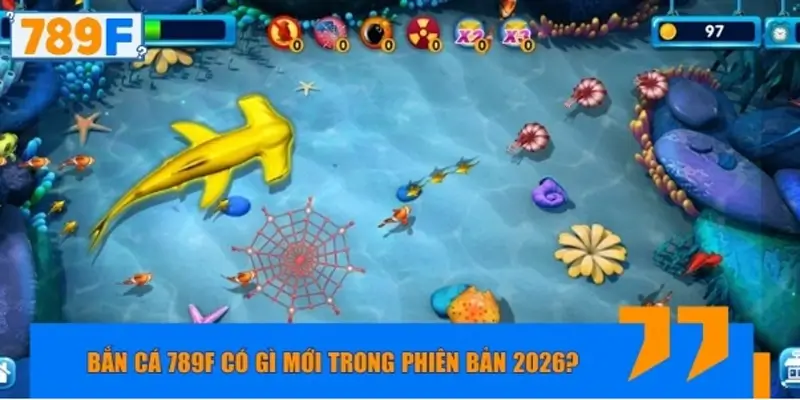 Giải đáp câu hỏi Bắn Cá 789F có gì mới