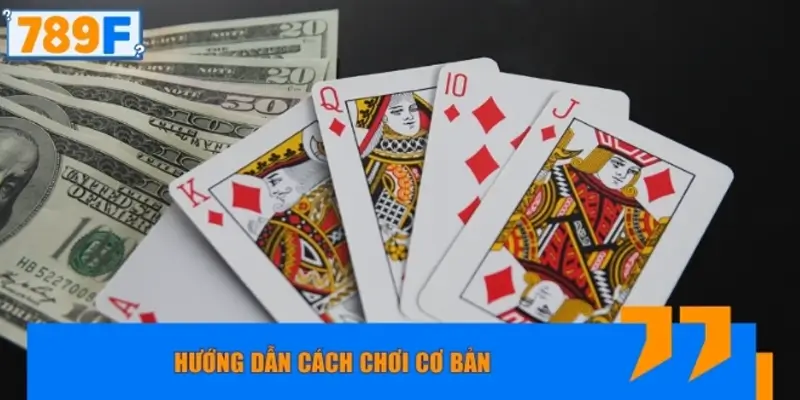 Hướng dẫn cách chơi Poker cơ bản