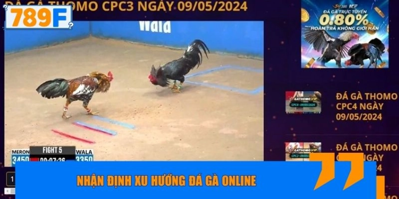 Nhận định xu hướng đá gà online trong thời gian tới