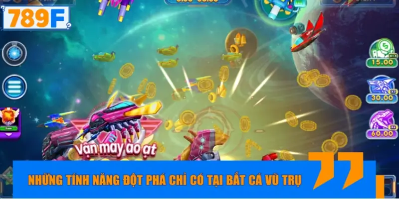Những tính năng đột phá chỉ có tại Bắt Cá Vũ Trụ