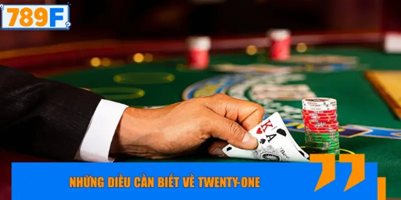 Tìm hiểu về game bài Twenty-One