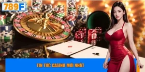 Tin tức casino mới nhất