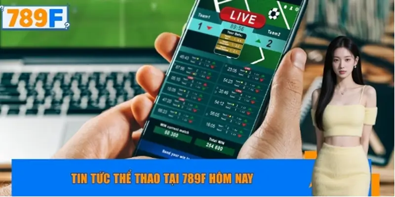 Tin tức thể thao tại 789F hôm nay