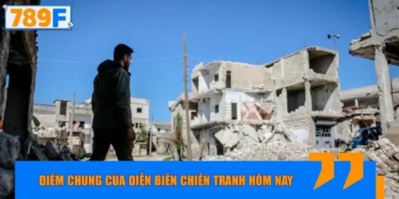 Tổng hợp điểm chung của diễn biến chiến tranh hôm nay