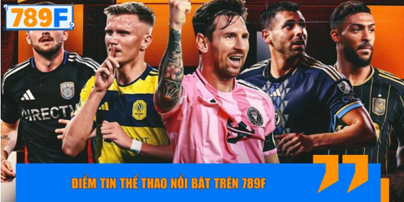 Tổng quan tin tức thể thao 789F