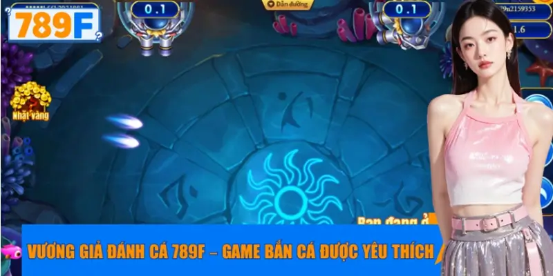 Vương Giả Đánh Cá 789F