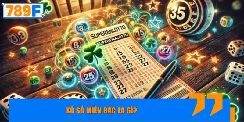 Xổ số miền Bắc là gì?