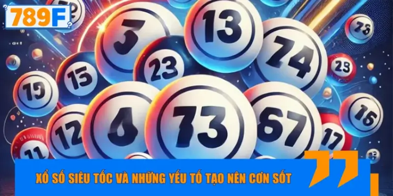 Xổ số siêu tốc và những yếu tố Xổ số siêu tốc và những yếu tố