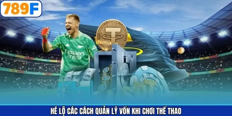 Hé lộ các cách quản lý vốn khi chơi thể thao