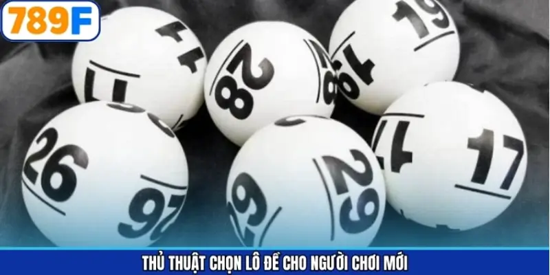 Thủ thuật chọn lô đề cho người chơi mới